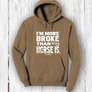 "I'm More Broke than my horse is!" Hoodie