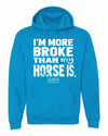 "I'm More Broke than My Horse Is!" Hoodie